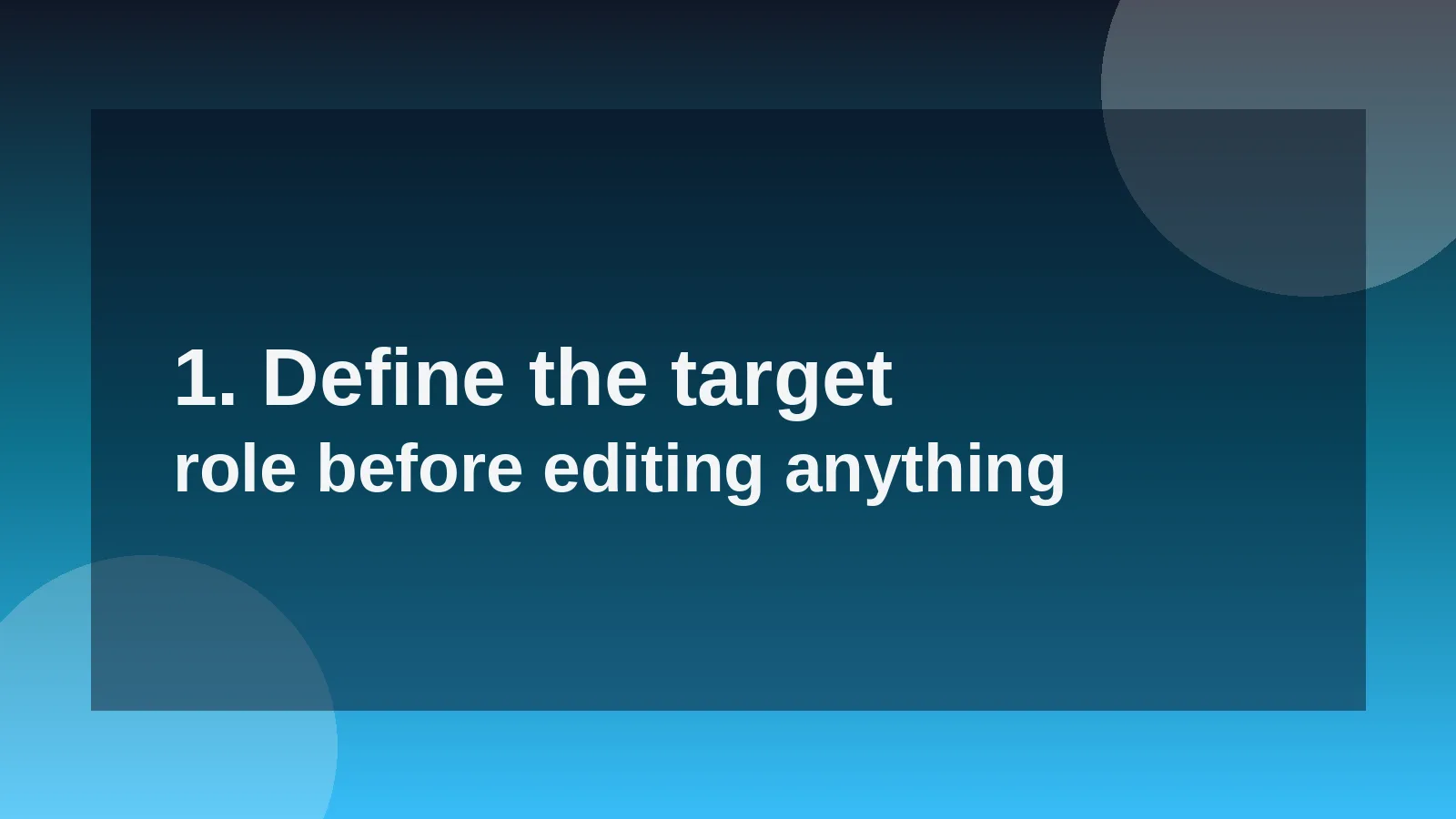1. Define the target role before editing anything