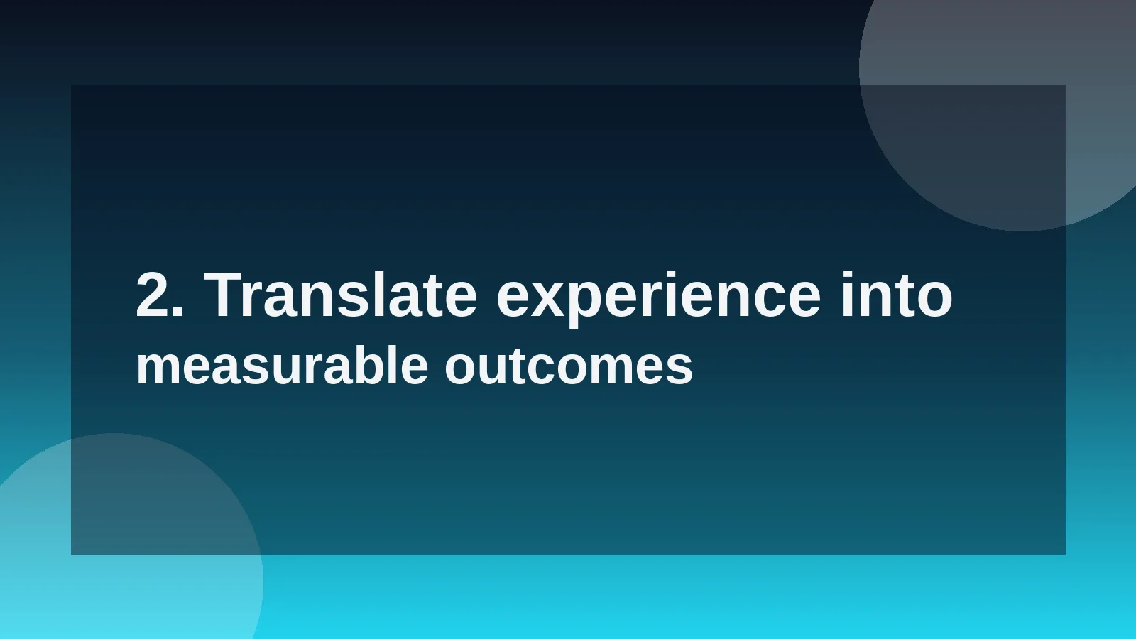 2. Translate experience into measurable outcomes