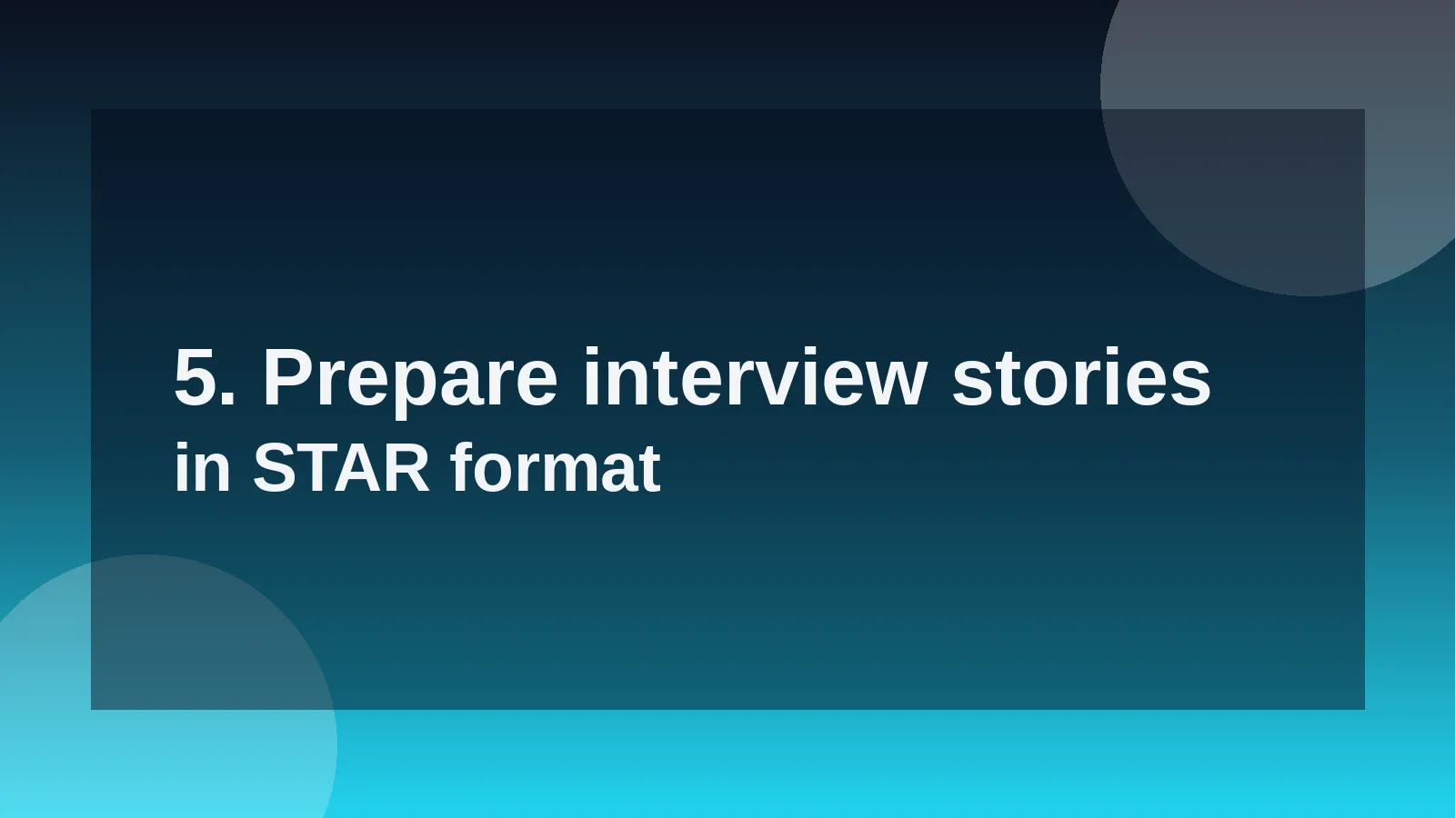 5. Prepare interview stories in STAR format