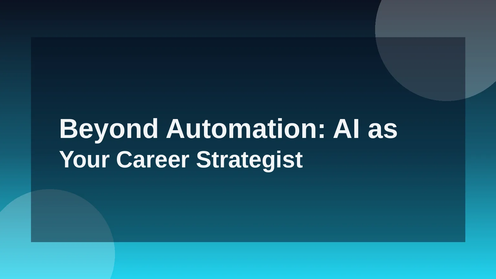 Beyond Automation: AI as Your Career Strategist