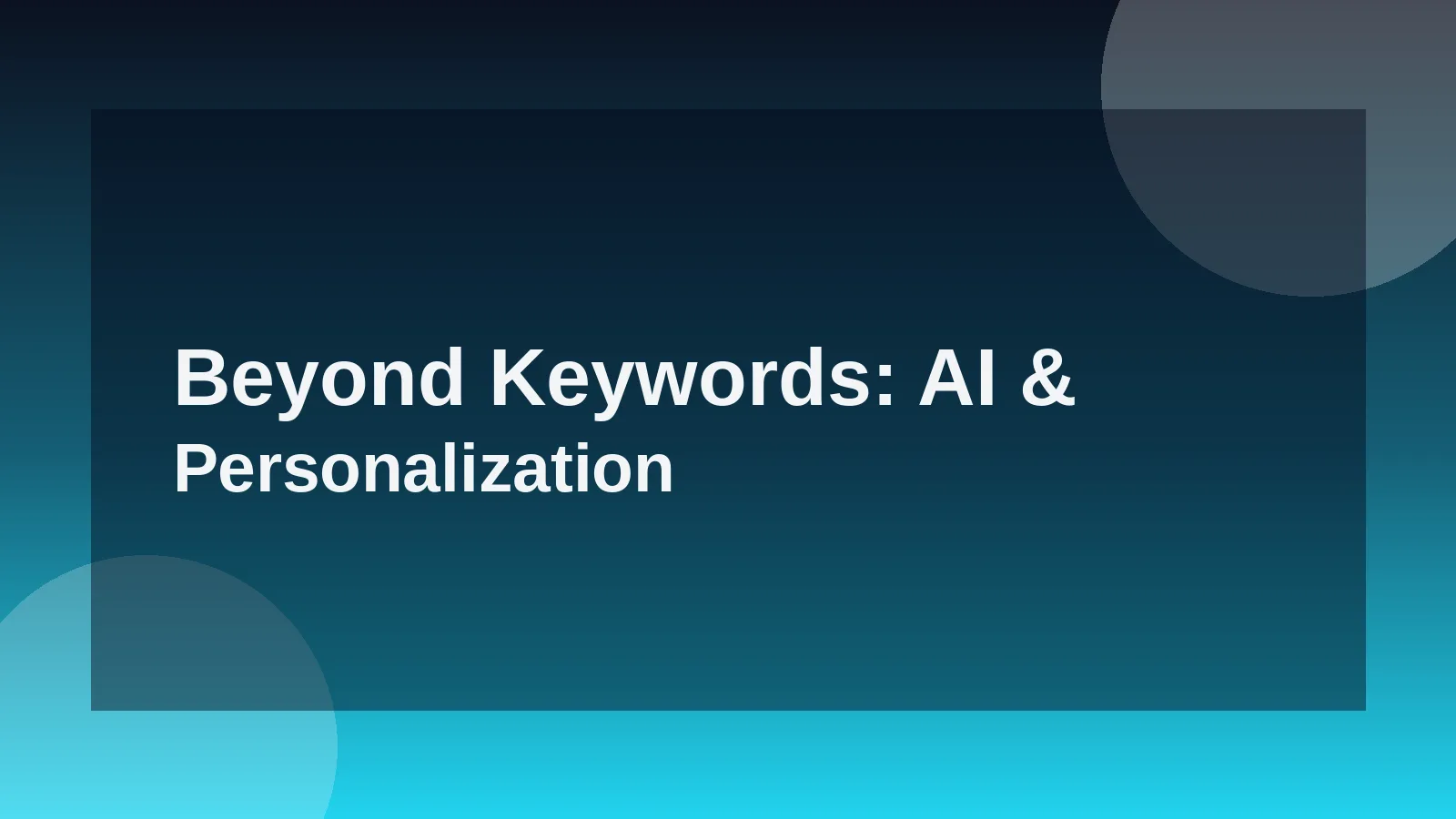 Beyond Keywords: AI & Personalization