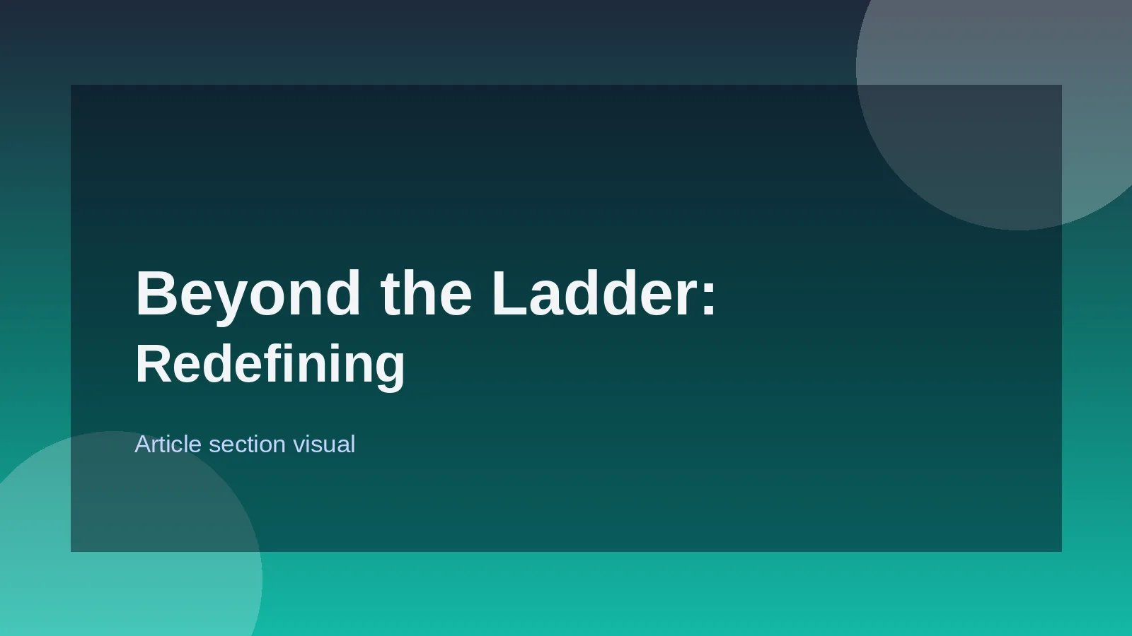 Beyond the Ladder: Redefining Career Ambition