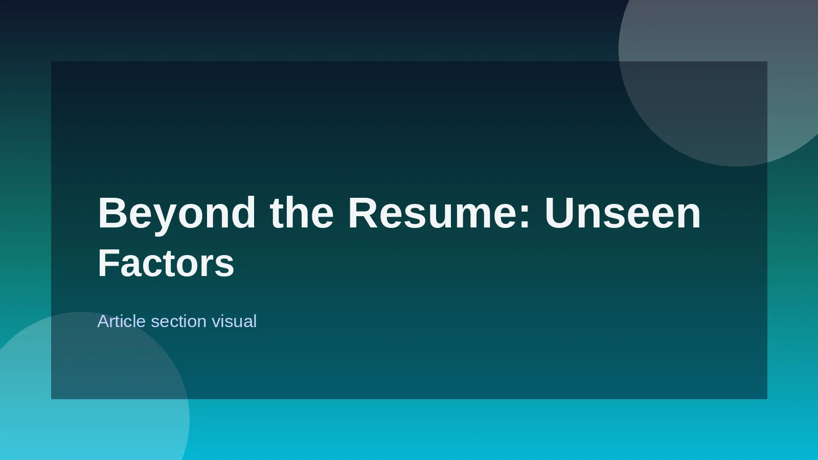 Beyond the Resume: Unseen Factors