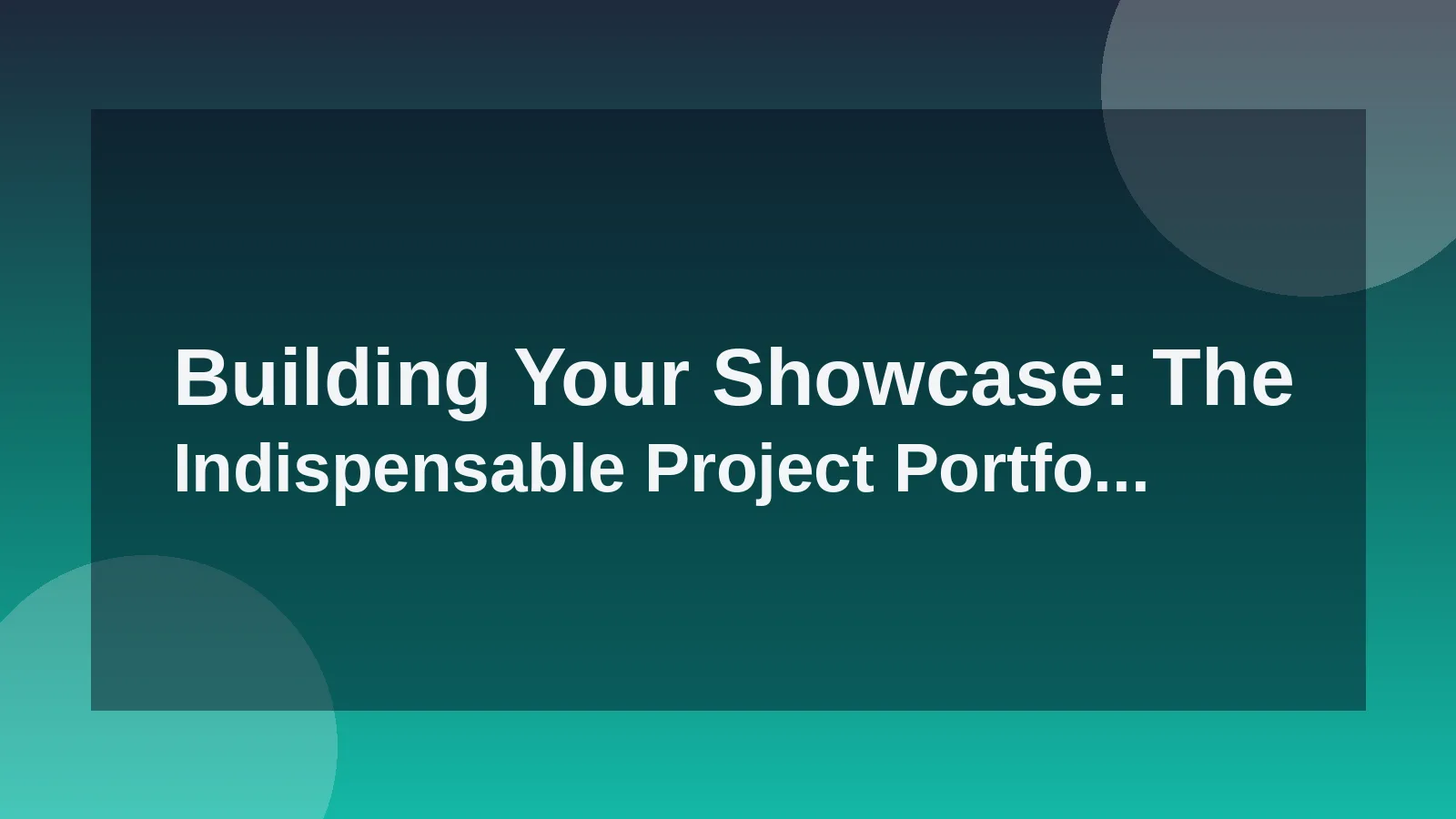 Building Your Showcase: The Indispensable Project Portfolio