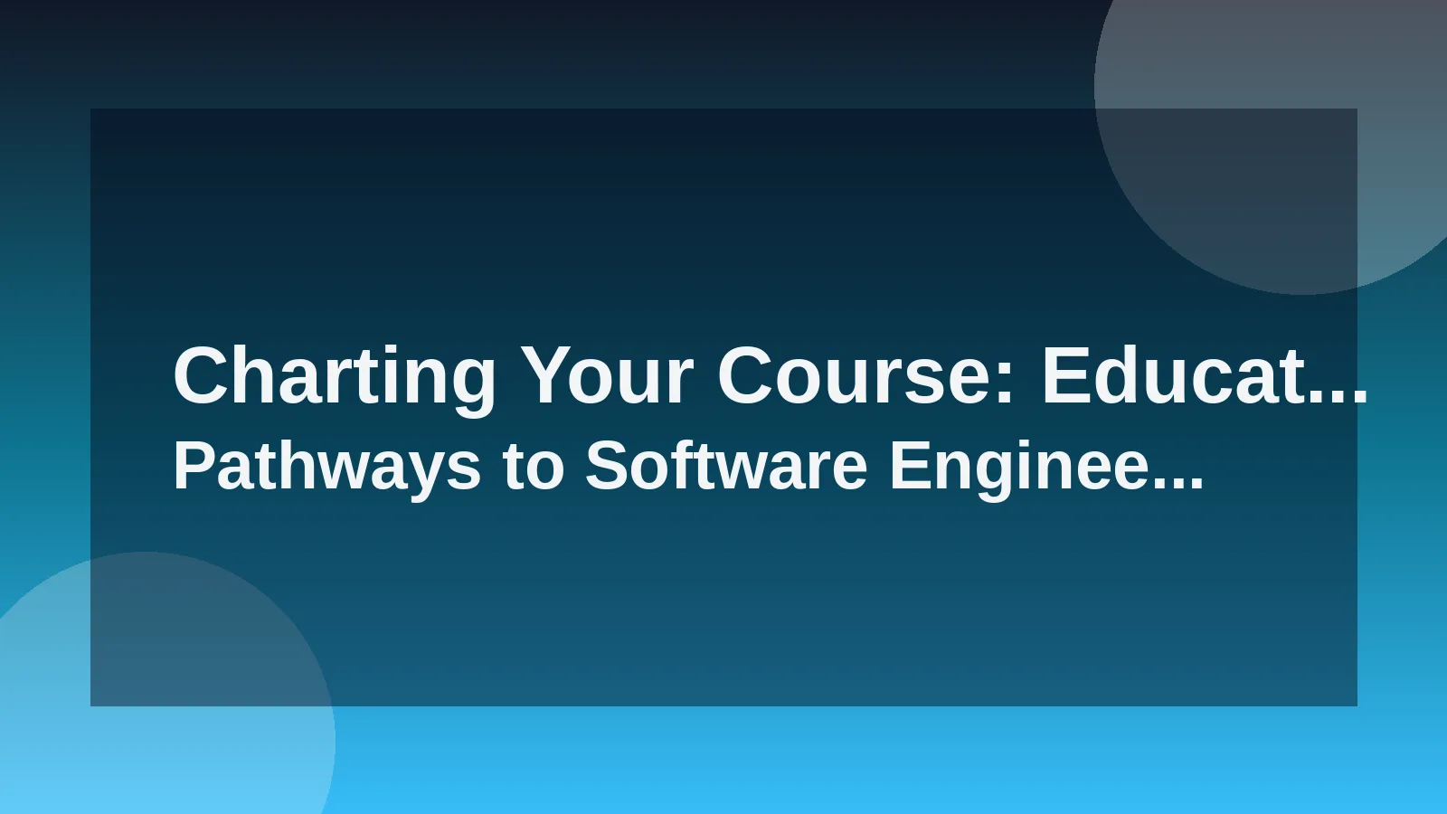 Charting Your Course: Educational Pathways to Software Engin...