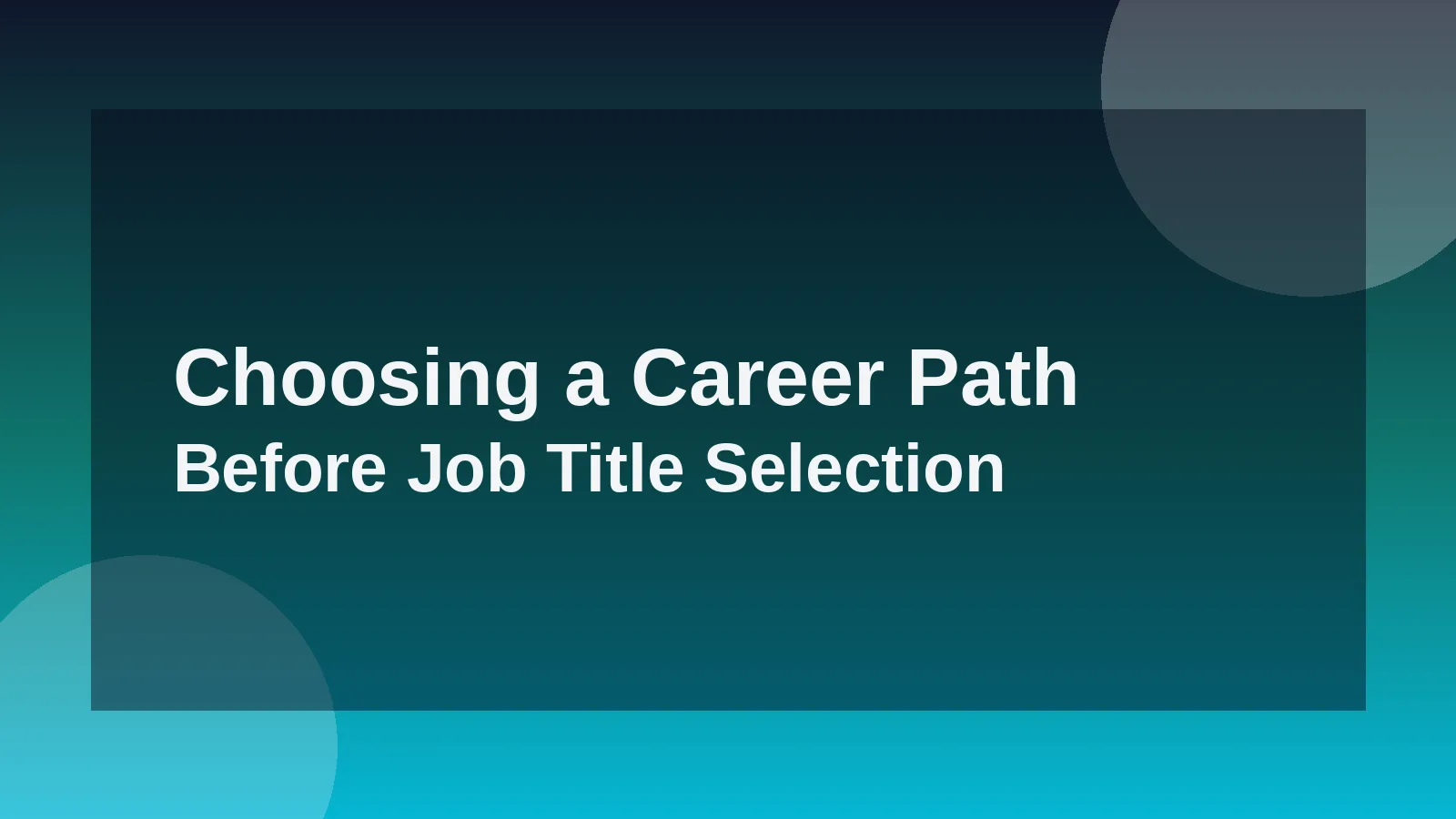 Choosing a Career Path Before Job Title Selection Matters