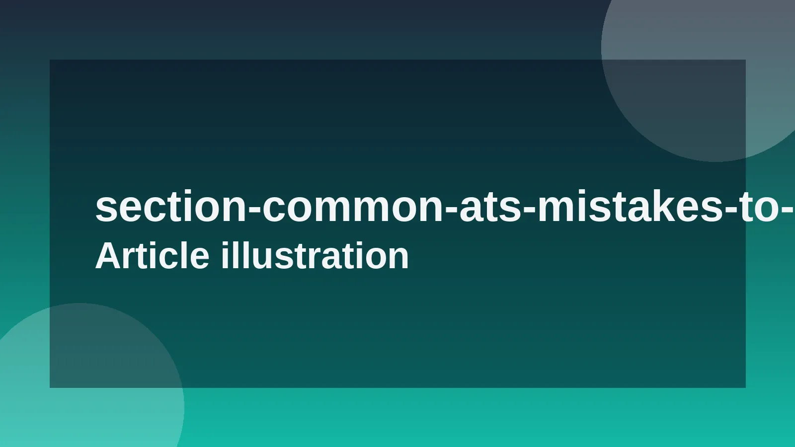 Common ATS Mistakes to Avoid