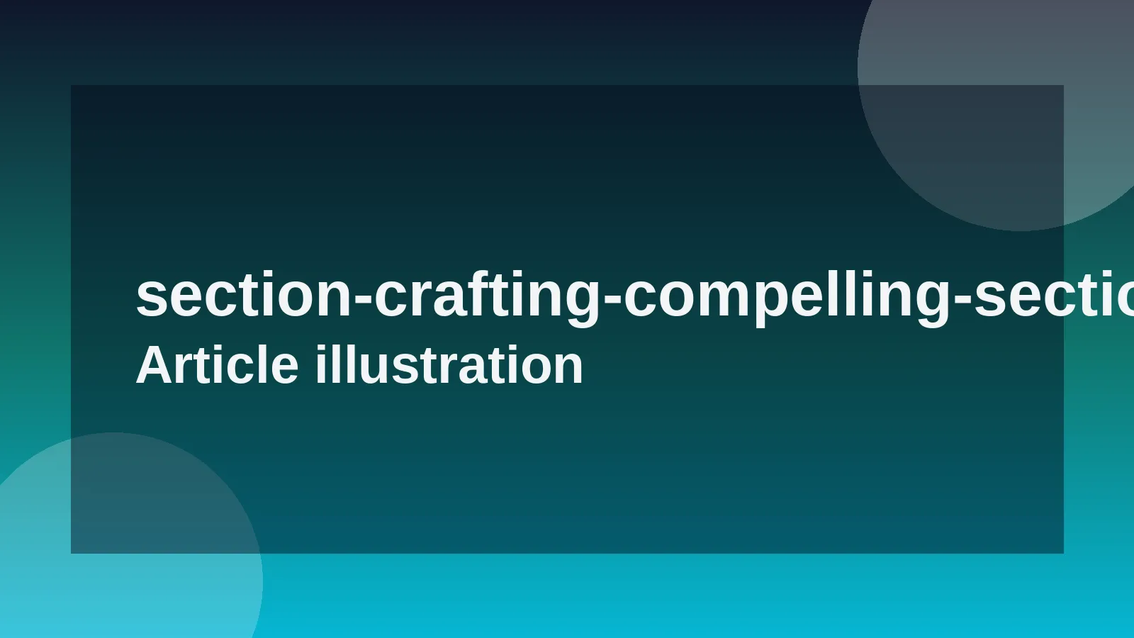 Crafting Compelling Sections