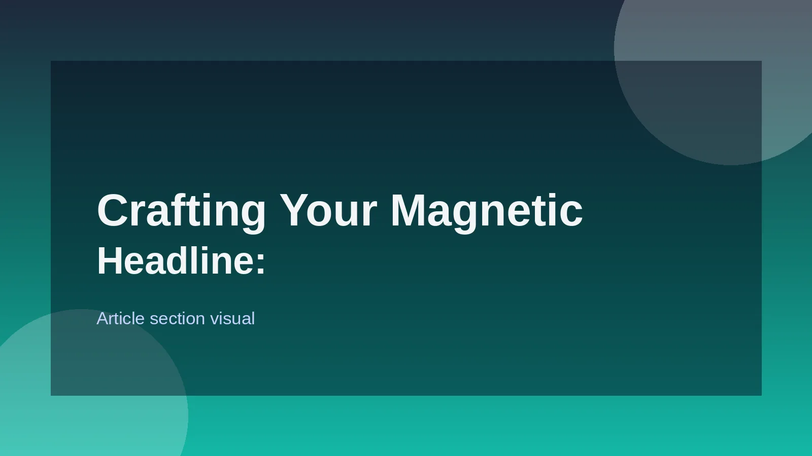 Crafting Your Magnetic Headline: A Step-by-Step Guide