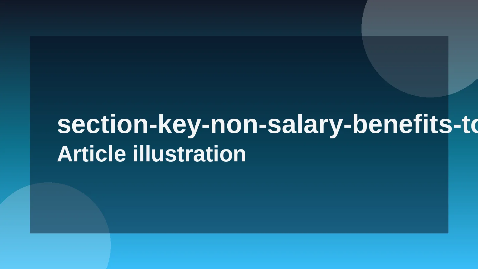 Key Non-Salary Benefits to Evaluate