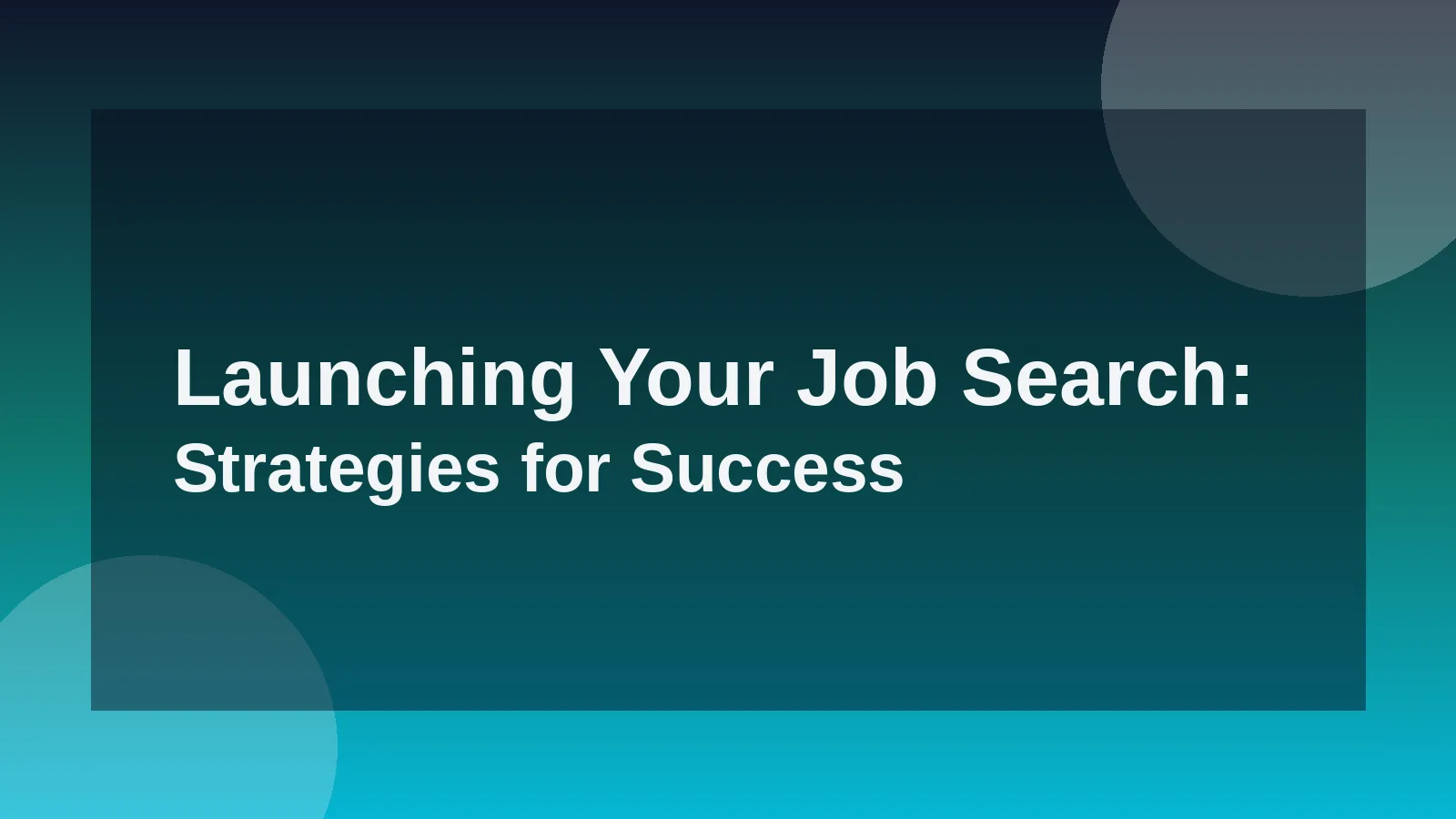 Launching Your Job Search: Strategies for Success