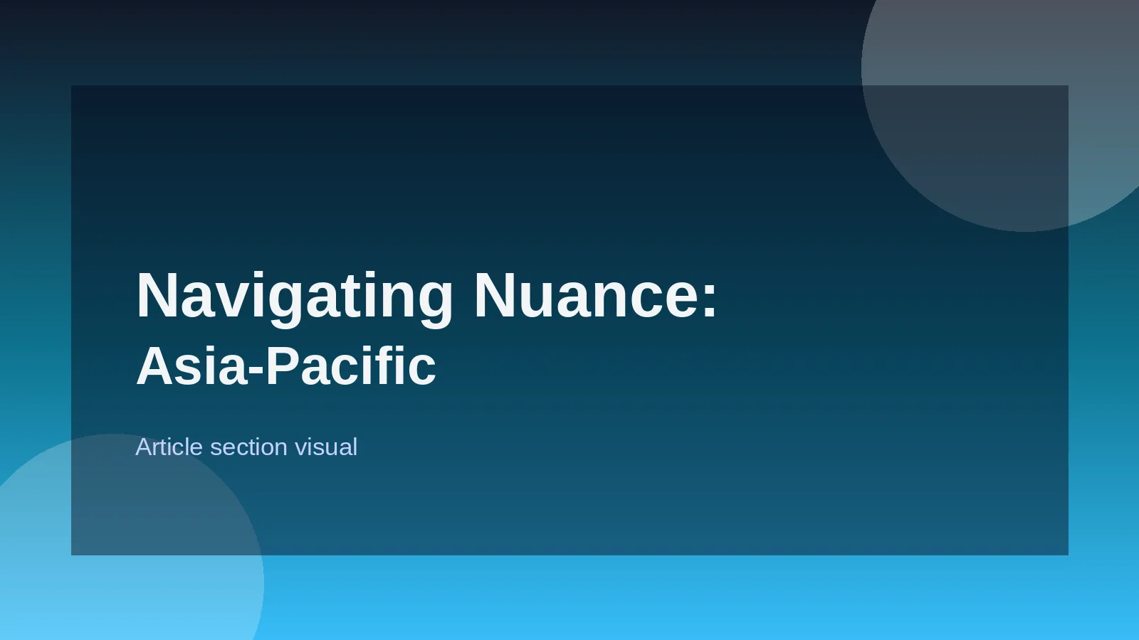 Navigating Nuance: Asia-Pacific and Beyond