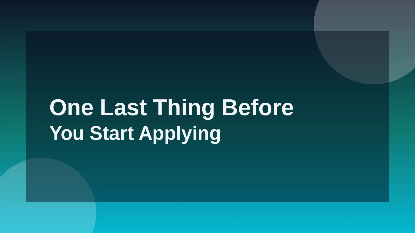 One Last Thing Before You Start Applying