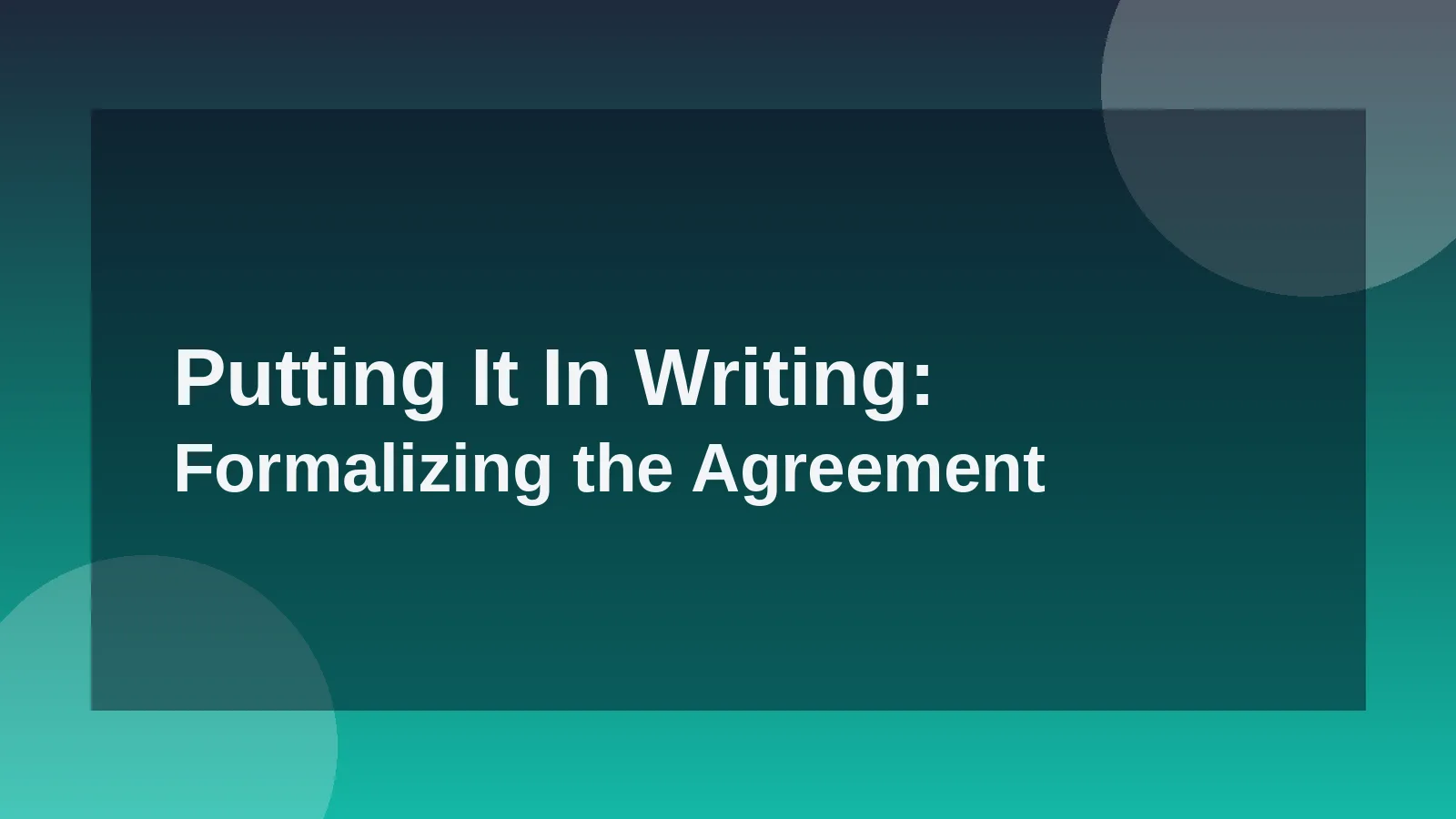 Putting It In Writing: Formalizing the Agreement