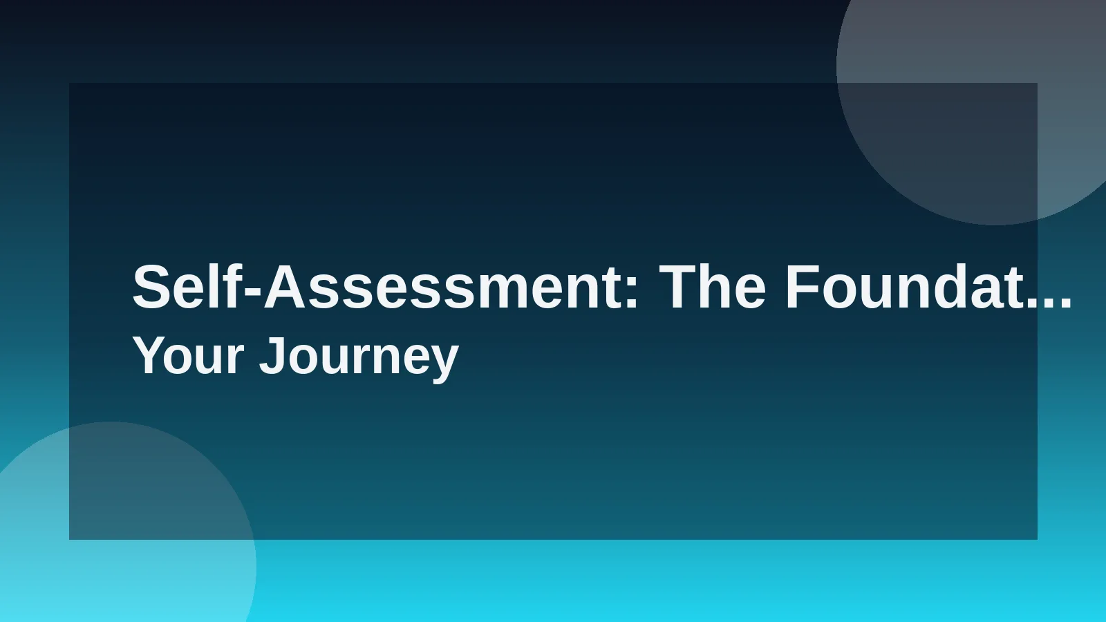 Self-Assessment: The Foundation of Your Journey