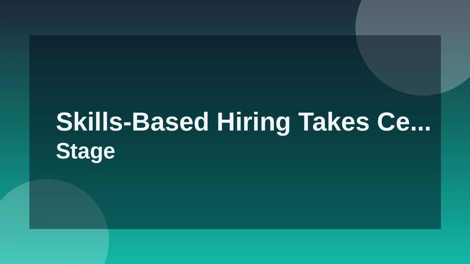 Skills-Based Hiring Takes Center Stage