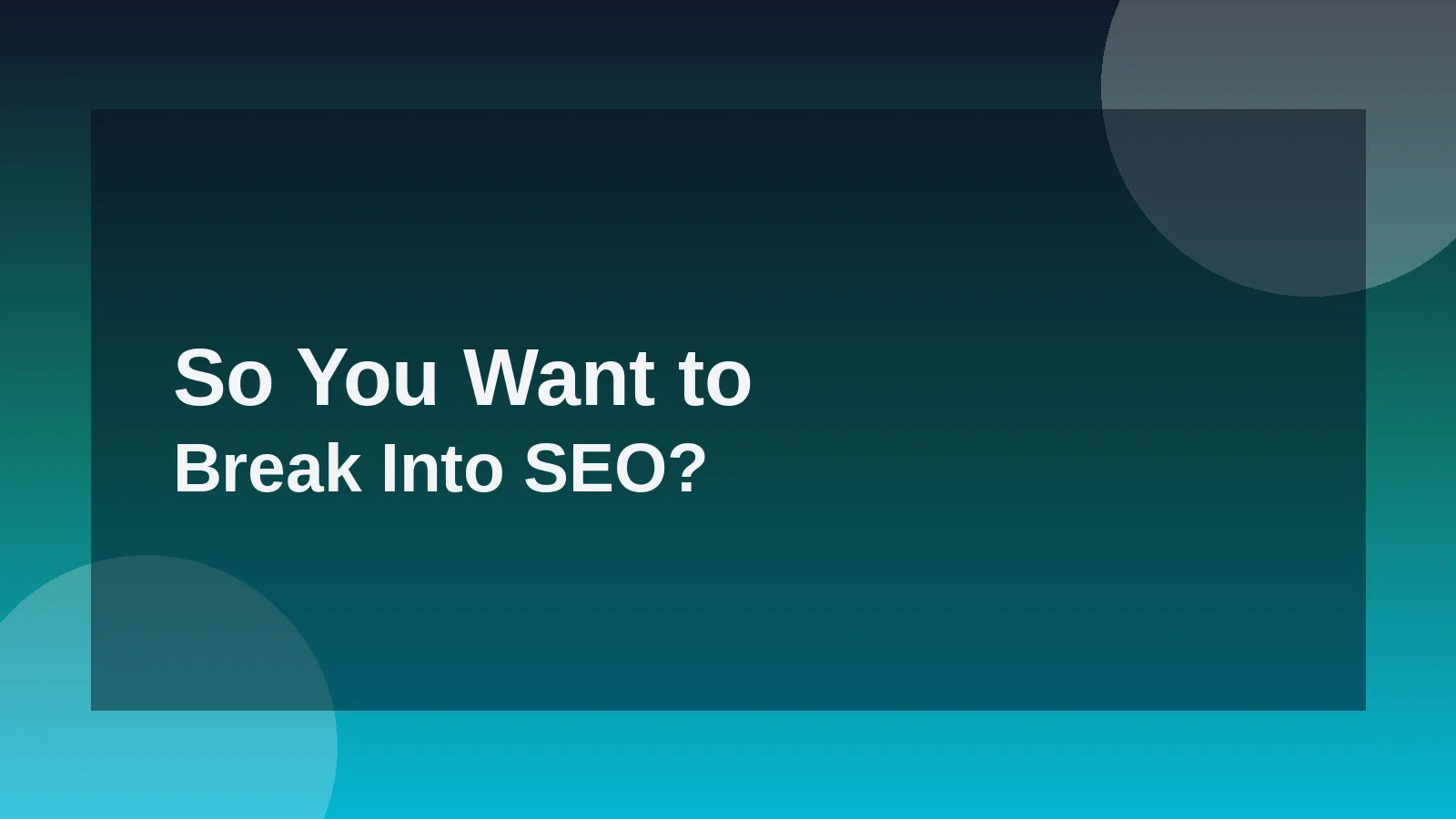 So You Want to Break Into SEO?