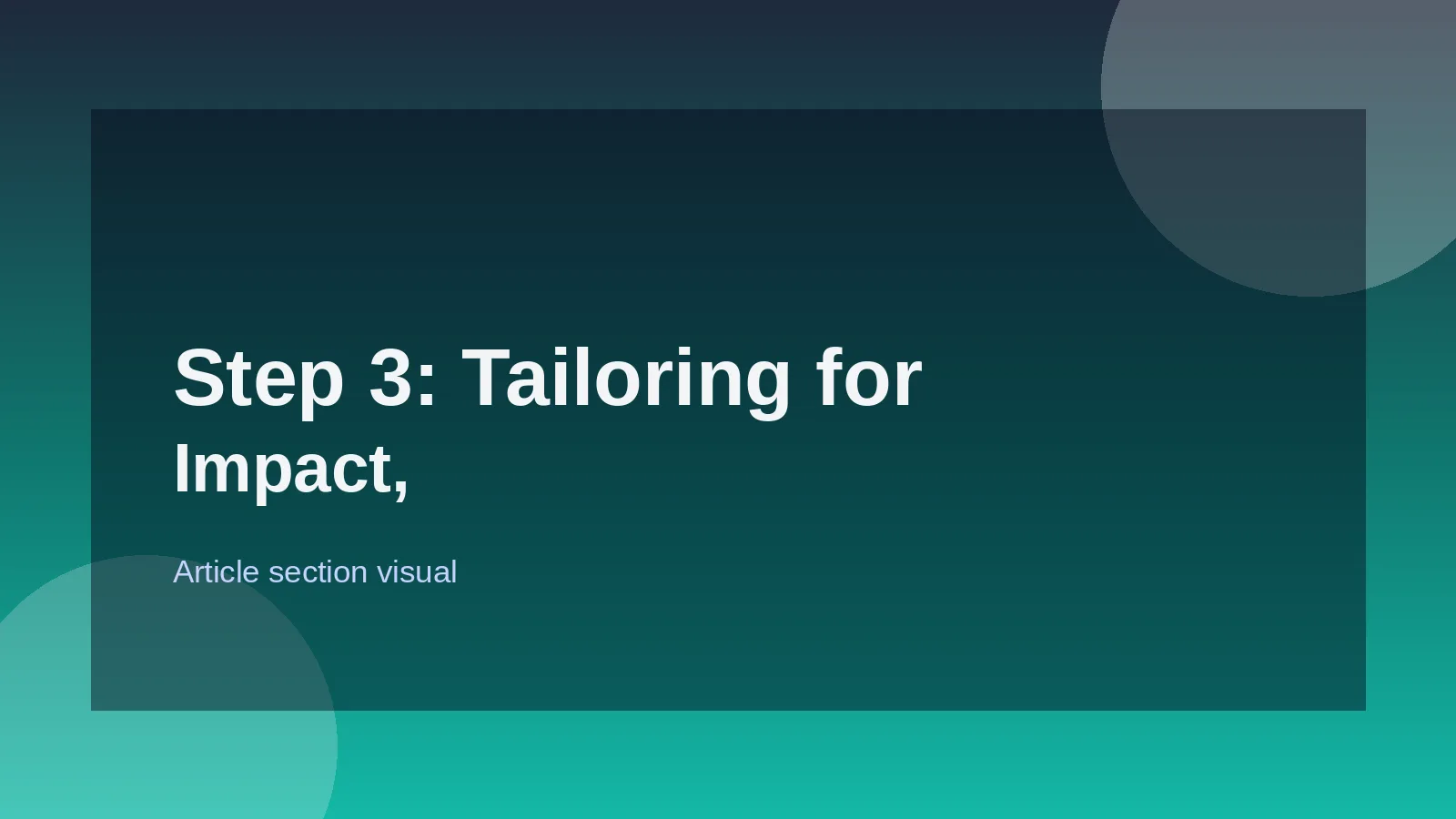 Step 3: Tailoring for Impact, Not Just Keywords