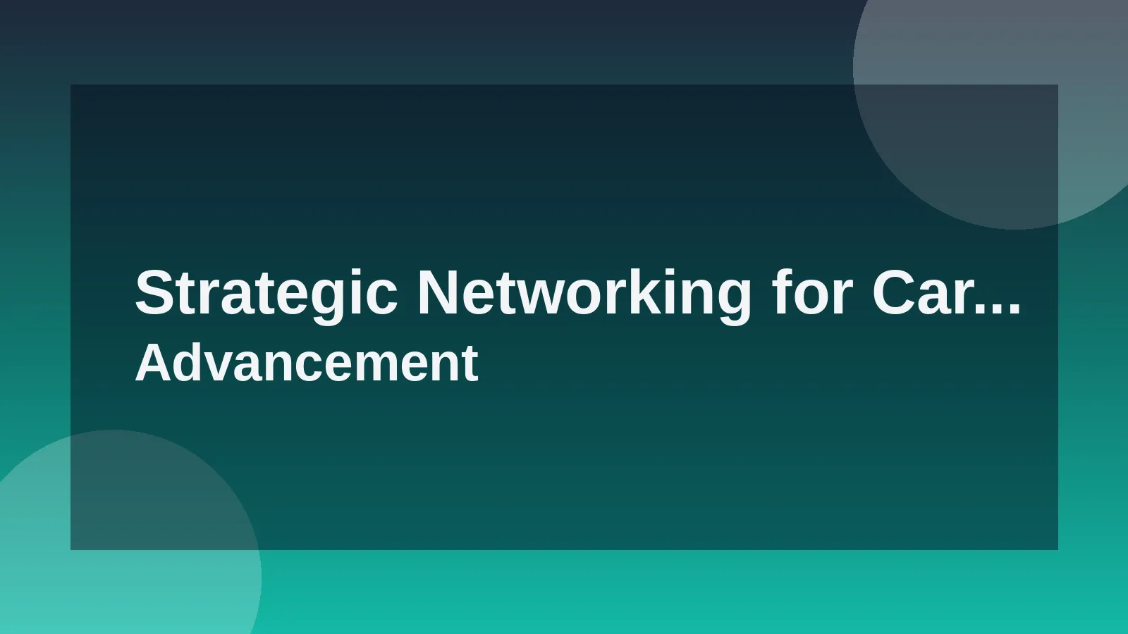 Strategic Networking for Career Advancement