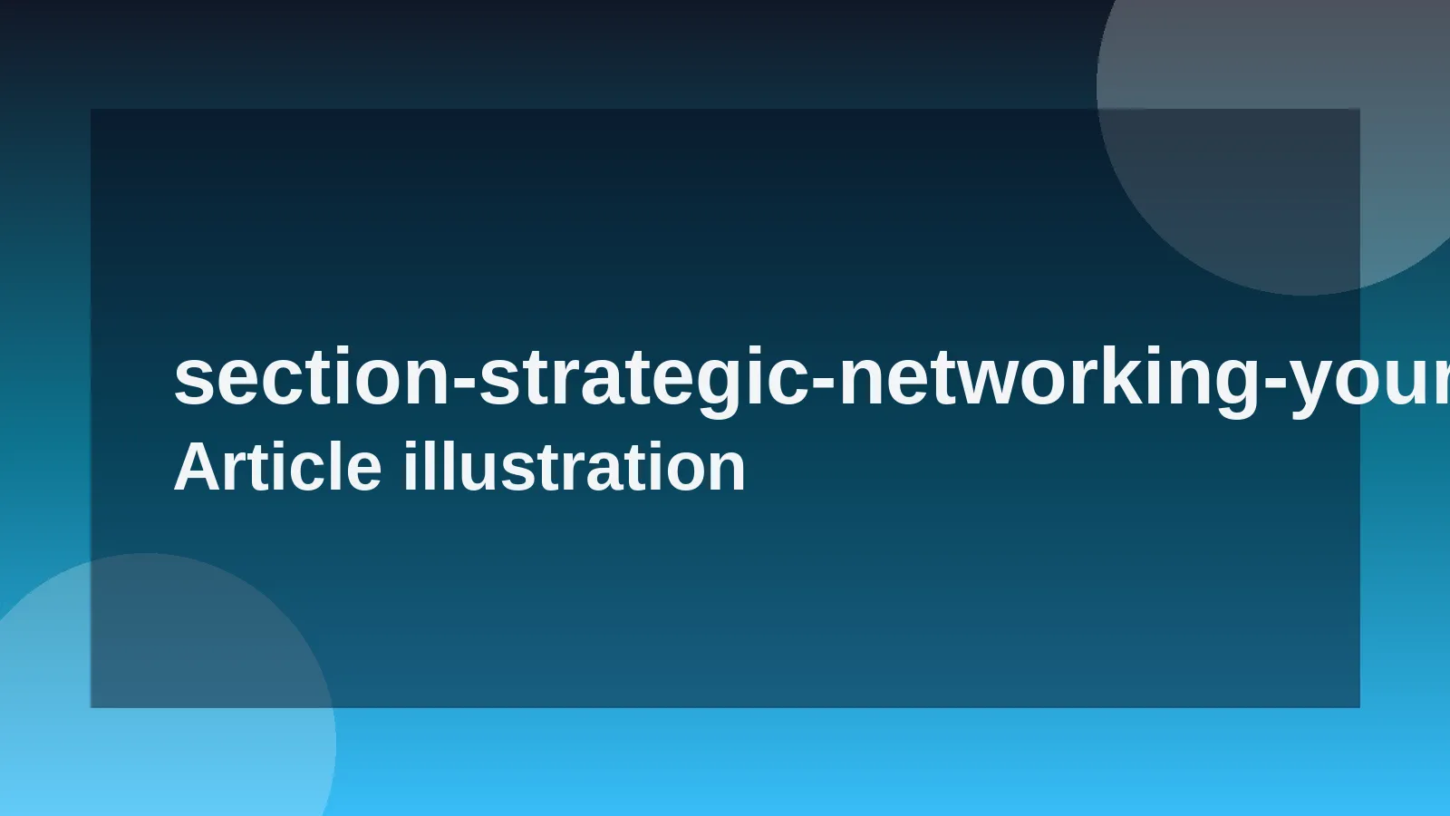 Strategic Networking: Your Primary Tool
