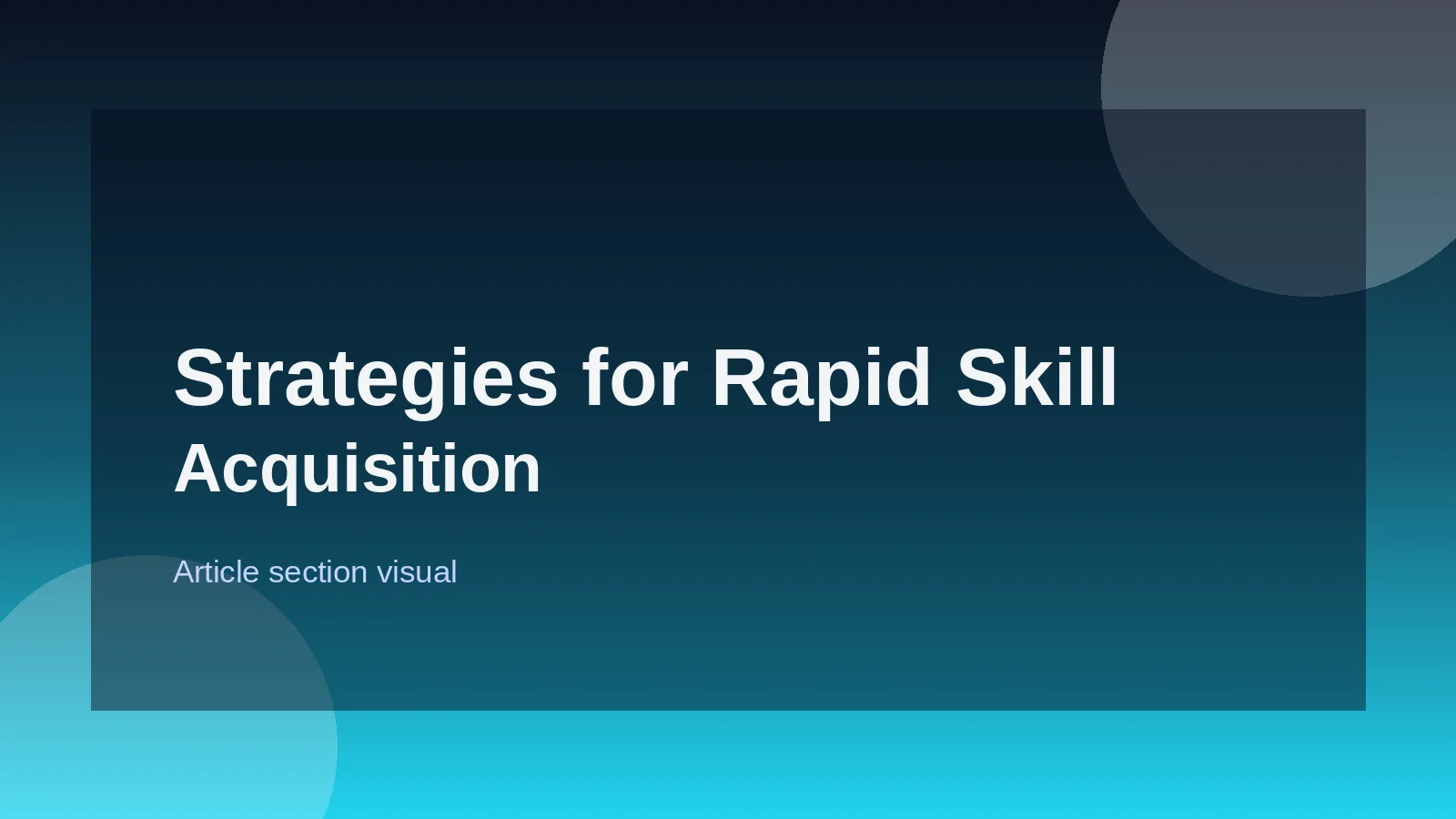 Strategies for Rapid Skill Acquisition