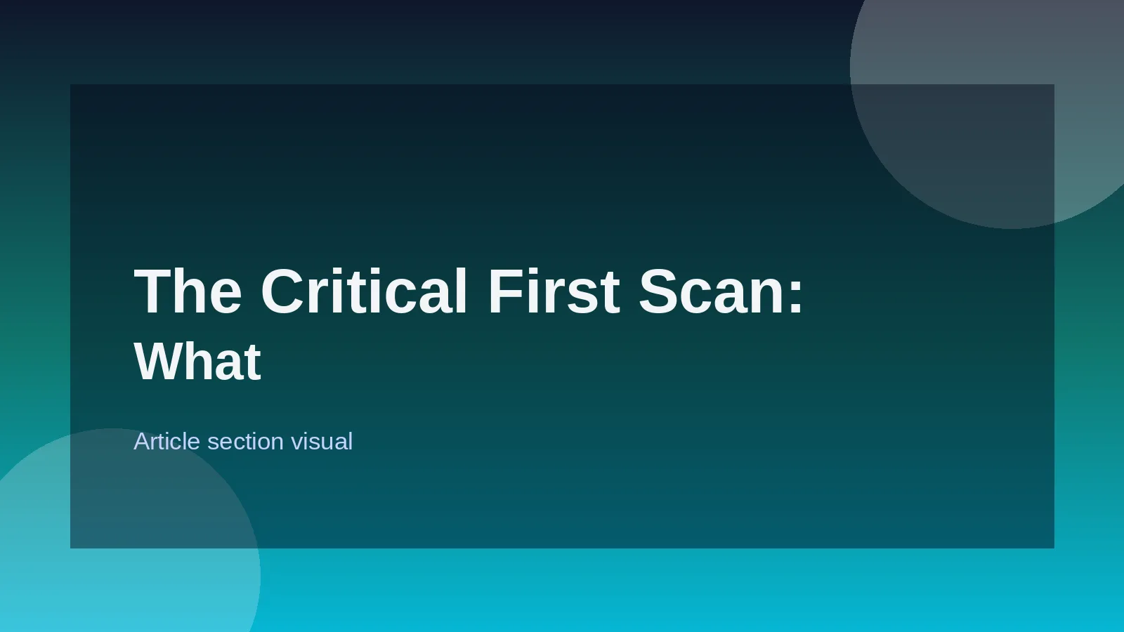 The Critical First Scan: What Stands Out?