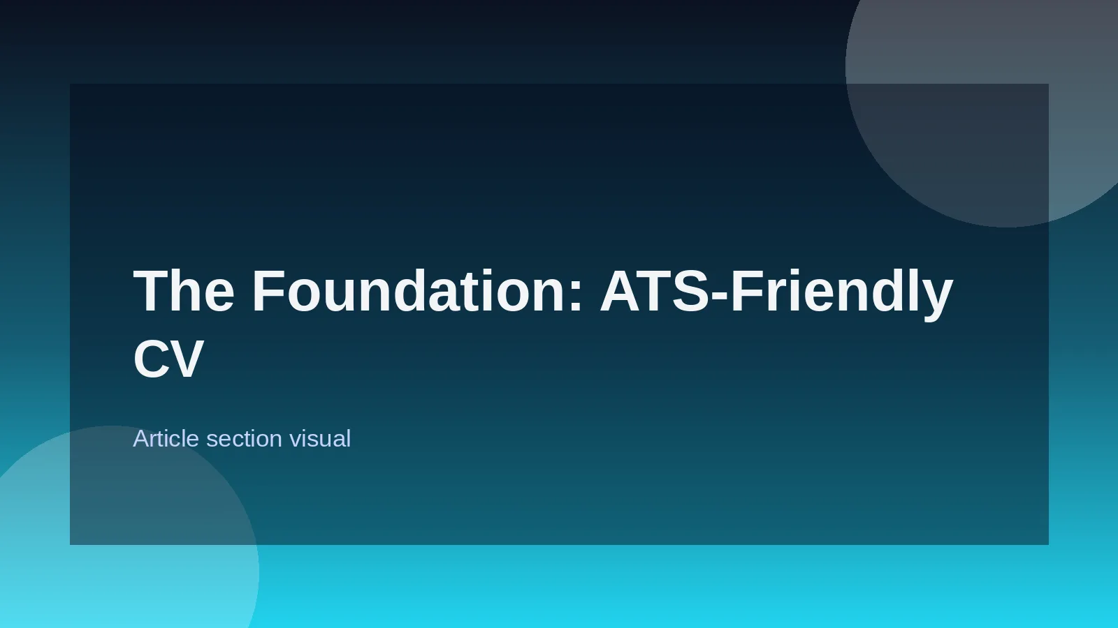The Foundation: ATS-Friendly CV Design