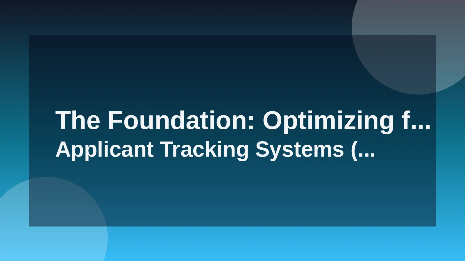 The Foundation: Optimizing for Applicant Tracking Systems (A...