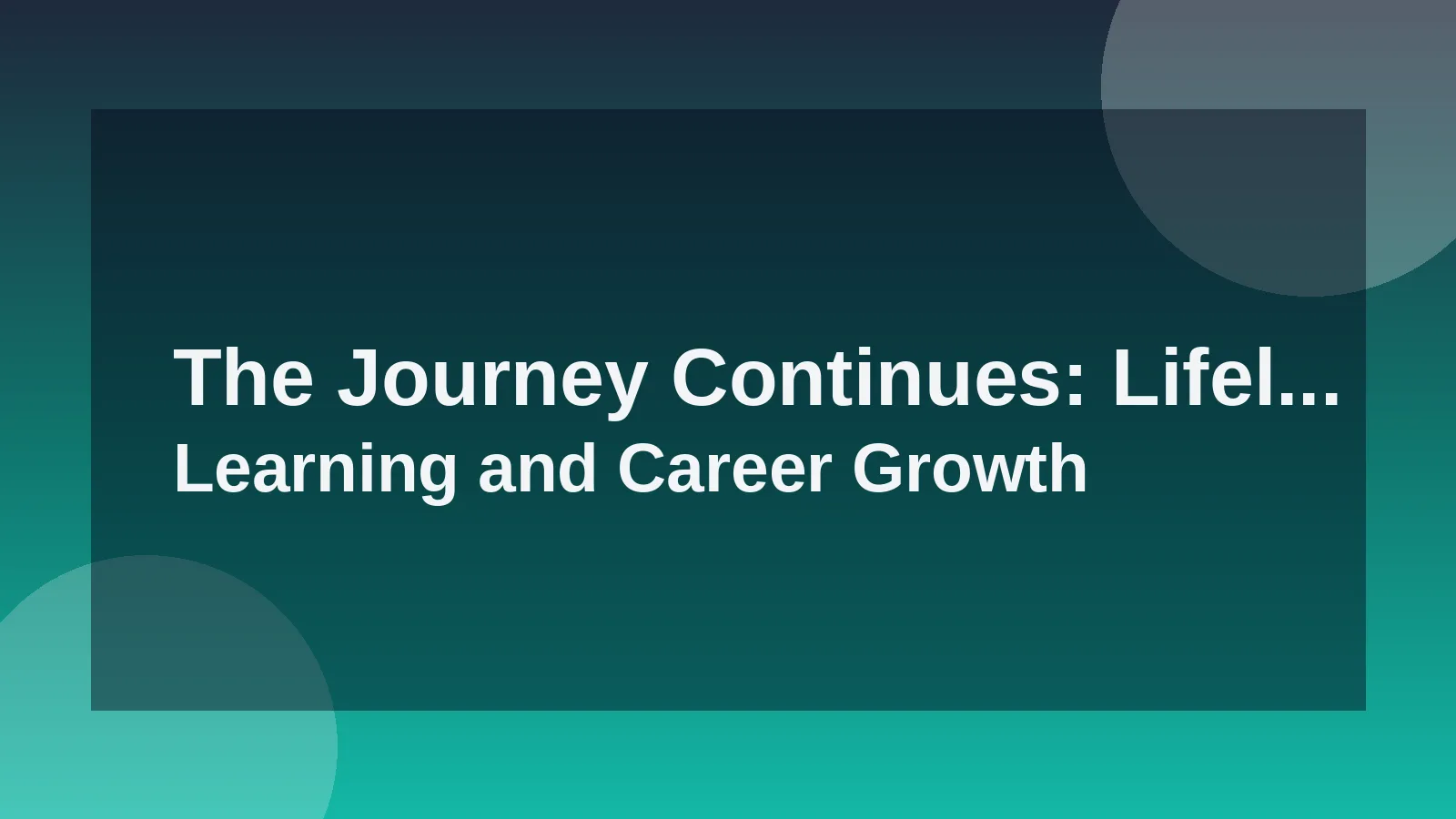 The Journey Continues: Lifelong Learning and Career Growth