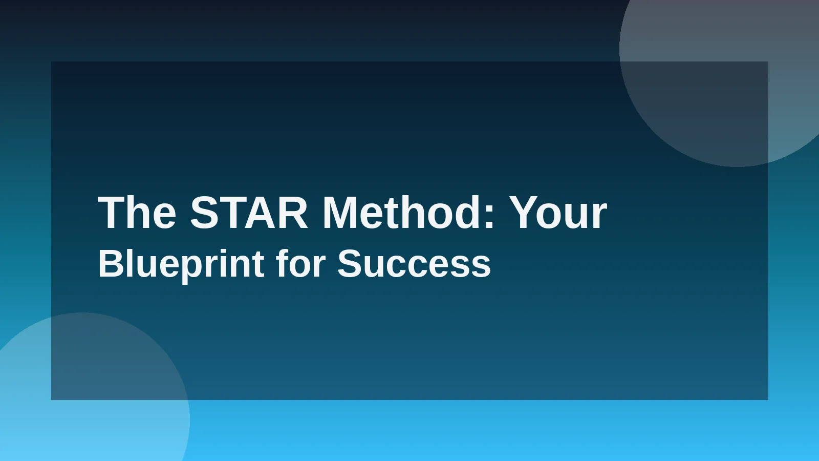 The STAR Method: Your Blueprint for Success