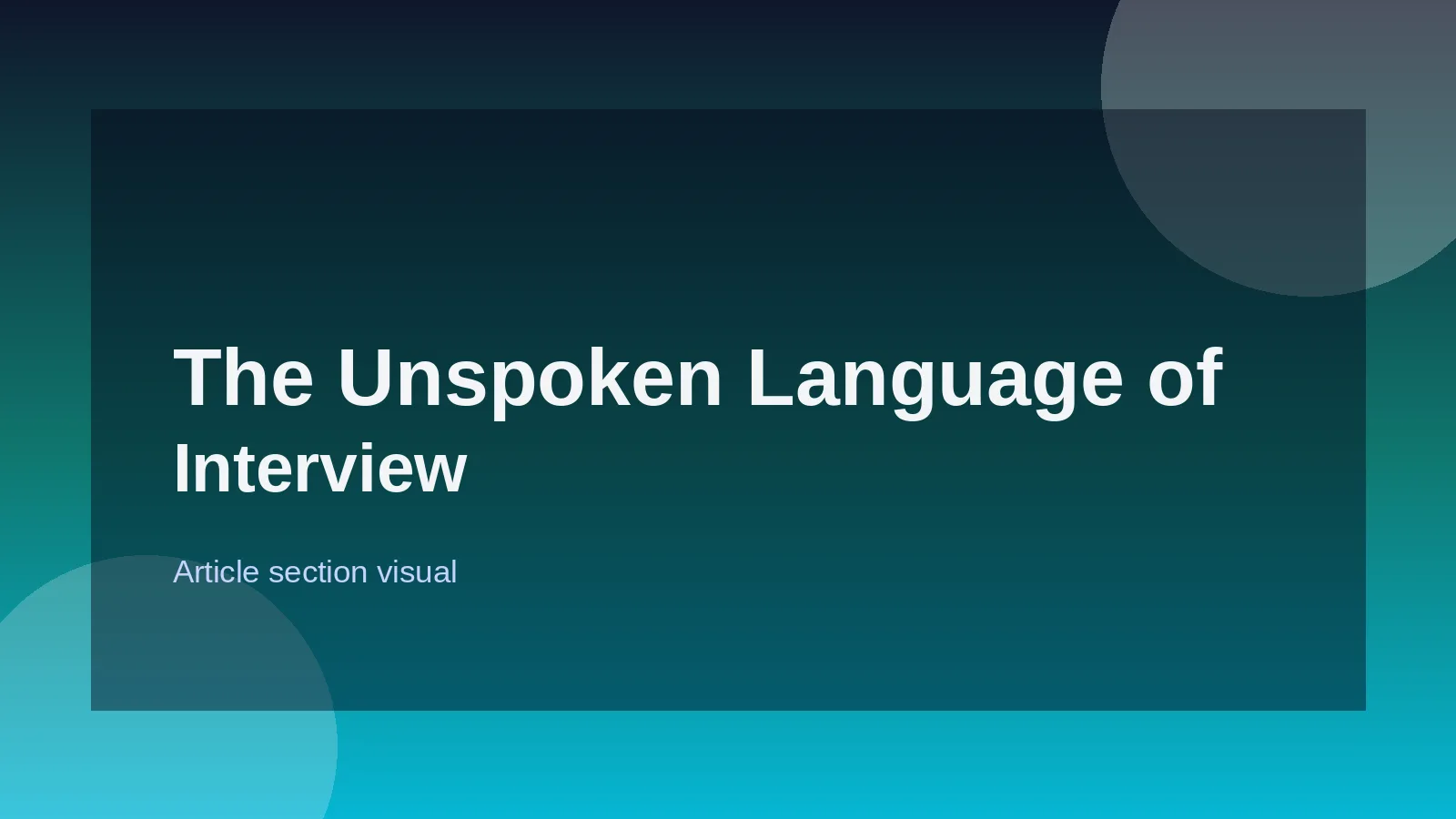 The Unspoken Language of Interview Success