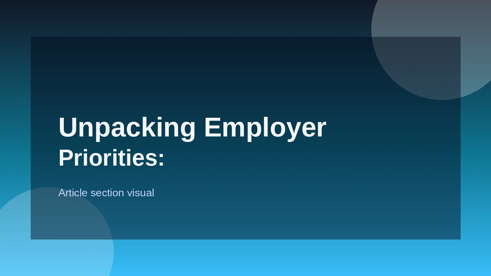 Unpacking Employer Priorities: What Drives Hiring in Differe...