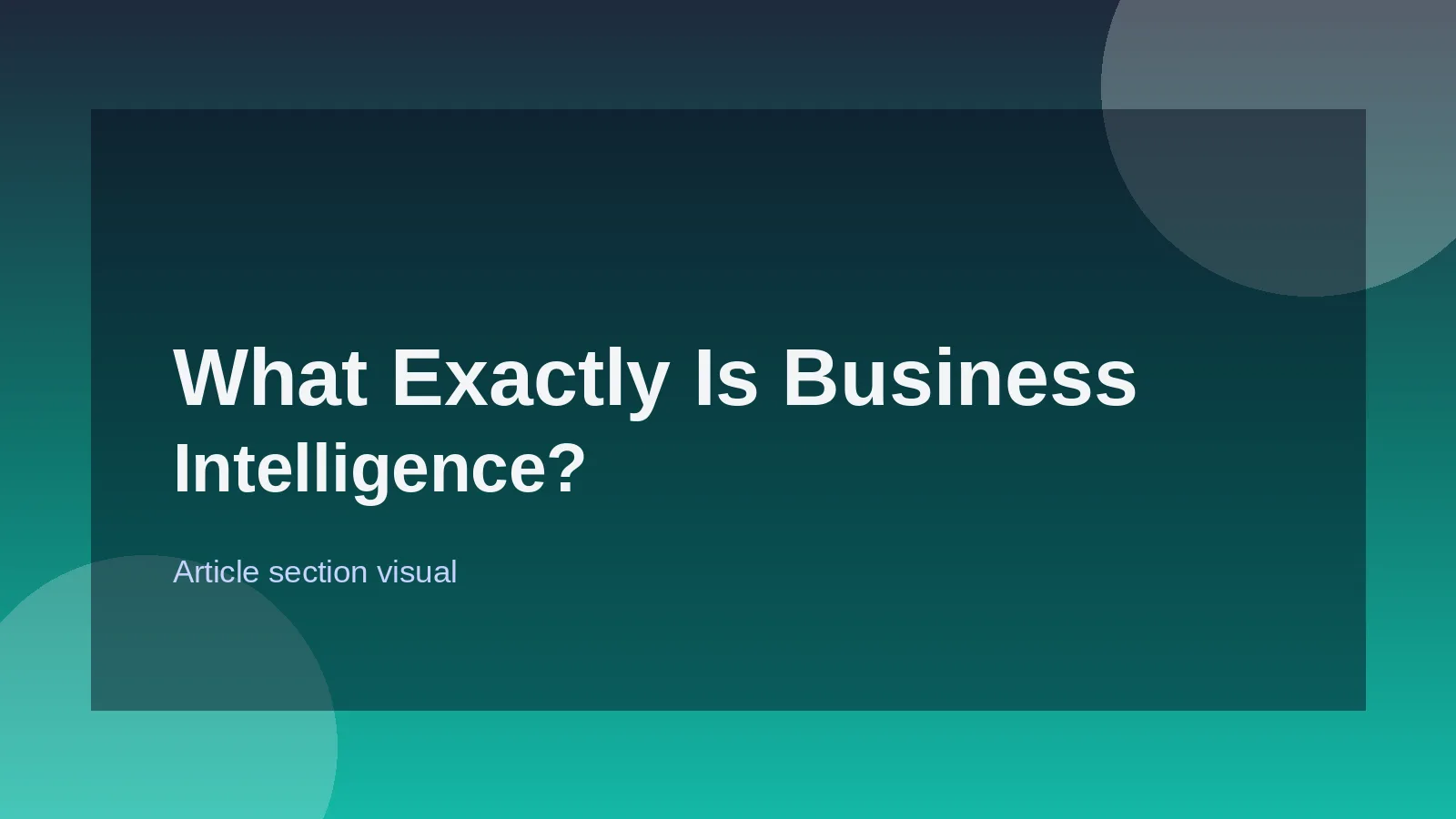 What Exactly Is Business Intelligence?